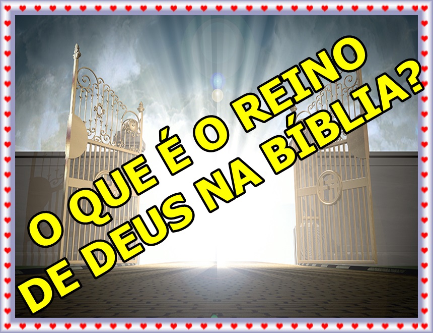 O QUE É O REINO DE DEUS NA BÍBLIA? :: Iepapd
